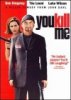 You Kill Me (2007)